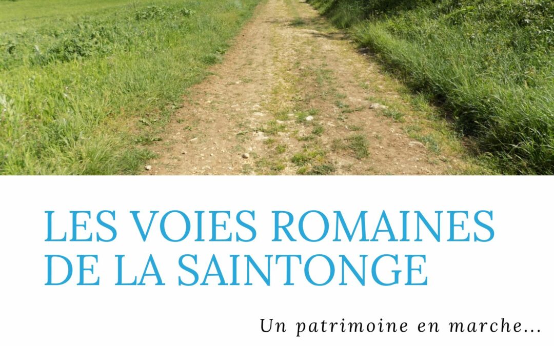 « Les voies romaines de la Saintonge », SahCM, 2022, 25€